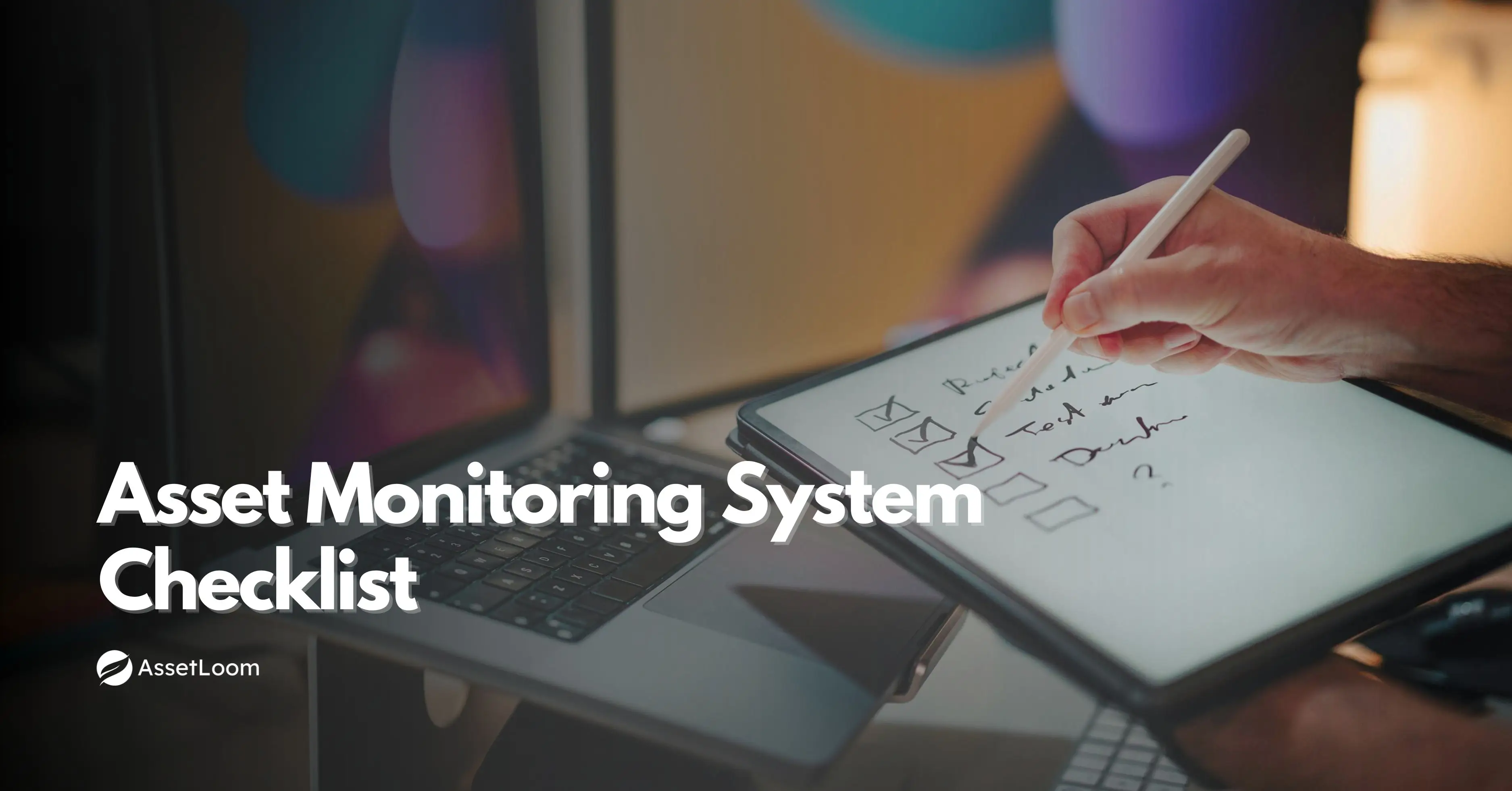 Asset Monitoring System Checklist: 8 Essential Things You Should Be Tracking