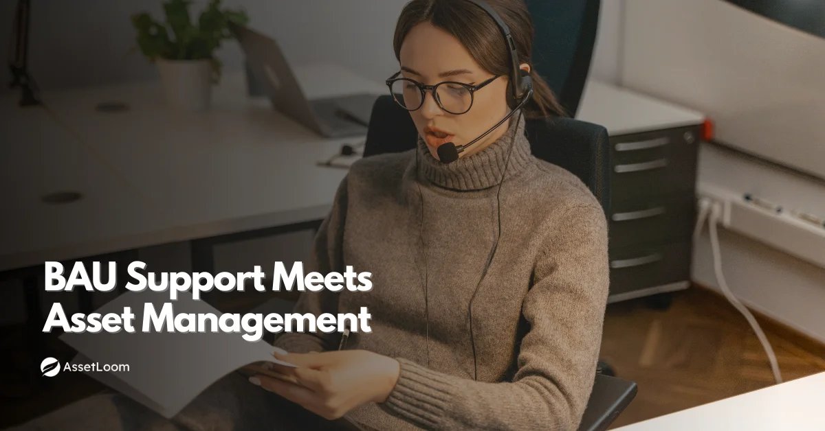 Keeping IT Running Daily: Where BAU Support Meets Asset Management