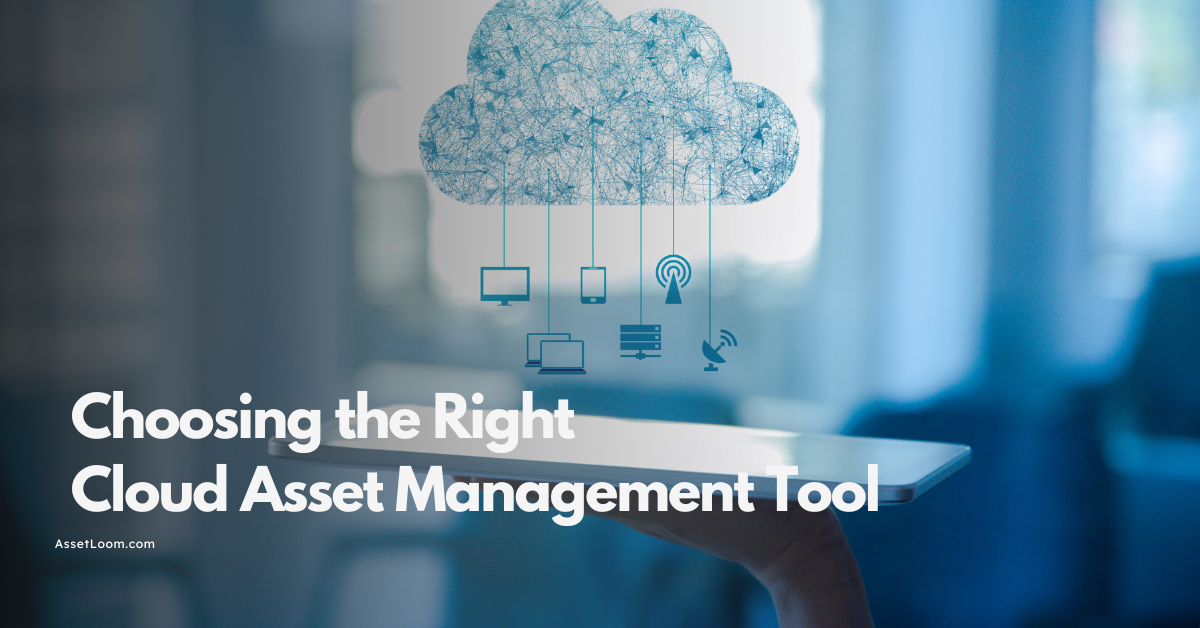 Choosing the Right Cloud Asset Management Tools