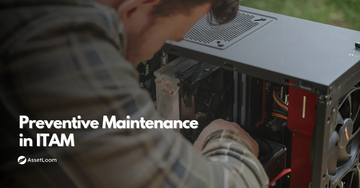 What Is Preventive Maintenance in IT Asset Management?