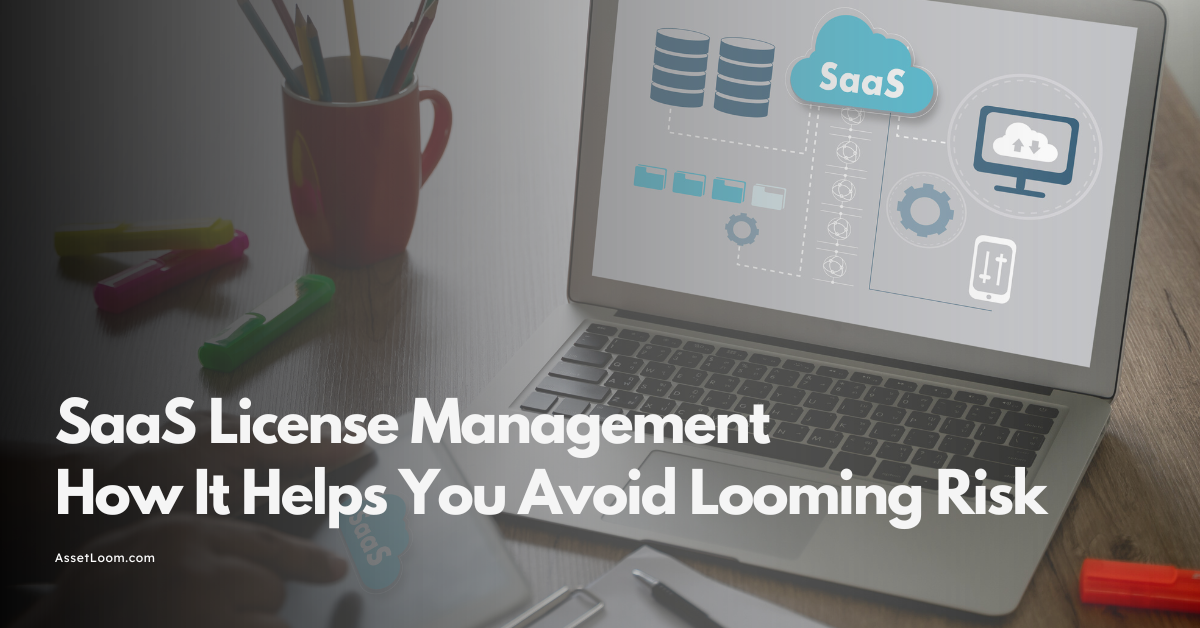 What Is SaaS License Management? How It Helps You Avoid Looming Risk